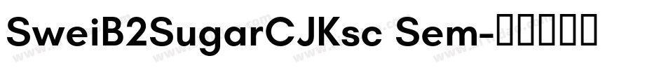 SweiB2SugarCJKsc Sem字体转换